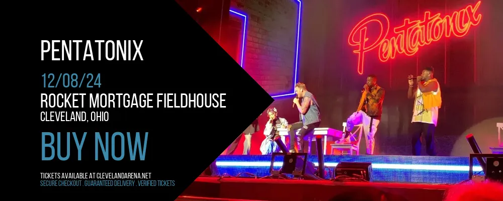 Pentatonix at Rocket Mortgage FieldHouse